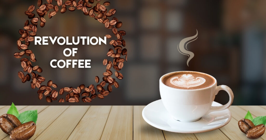 Revolution of coffee